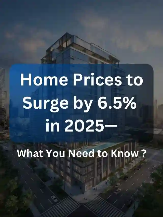 Home Prices to Surge by 6.5% in 2025—What You Need to Know